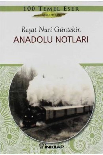 Anadolu Notları | Reşat Nuri Güntekin | Özet Metin