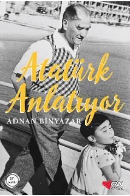 Atatürk Anlatıyor | Adnan Binyazar | Can Çocuk Yayınları