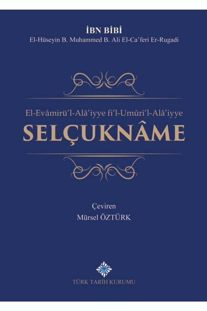 El-evamirü`l-alâ`iyye Fi`l-umûri`l-alâ`iyye Selçuknâme/ibn Bibi