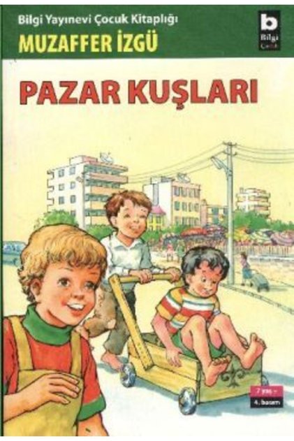 Pazar Kuşları / Muzaffer İzgü / Bilgi Yayınevi / 9789754948707