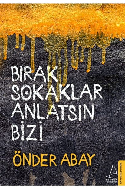 Destek Yayınları Bırak Sokaklar Anlatsın Bizi - Önder Abay - 1