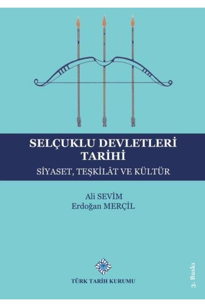 Selçuklu Devletleri Tarihi Siyaset Teşkilât Ve Kültür