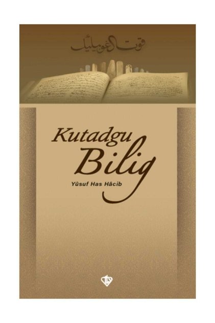 Kutadgu Bilig - Yusuf Has Hacib 9789753897969