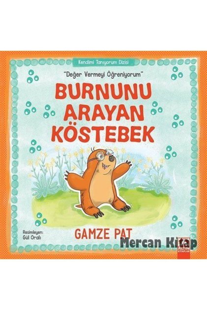 Burnunu Arayan Köstebek / Değer Vermeyi Öğreniyorum