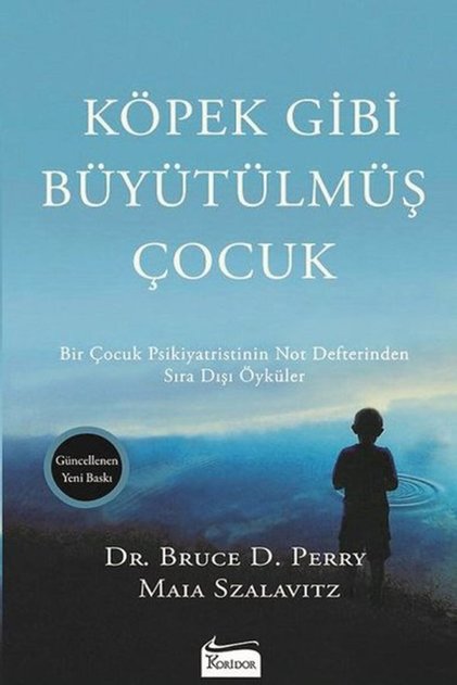 Bruce D. Perry</DNTCTMS>,  Maia Szalavitz - Köpek Gibi Büyütülmüş Çocuk</DNTCTMS> - Yayıncılık - Ek- 9786059702614