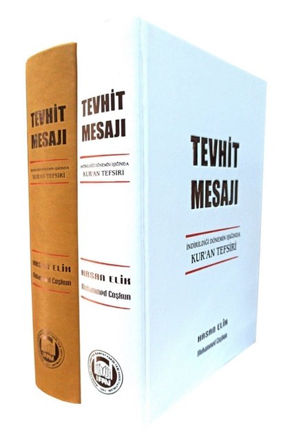 Tevhid Mesajı Indirildiği Dönemin Işığında Kur'an Tefsiri Hasan Elik Muhammed Coşkun