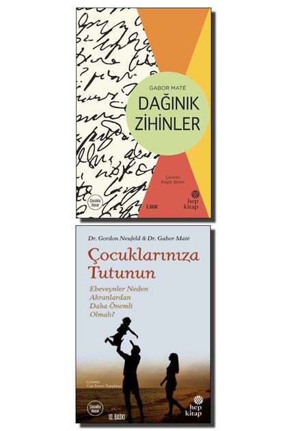 Hep Kitap Dağınık Zihinler - Çocuklarınıza Tutunun ( Gabor Mate