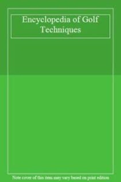 Encyclopedia Of Golf Techniques