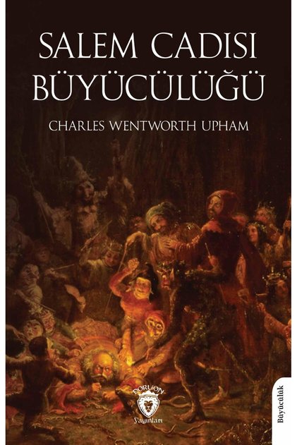 Salem Cadısı Büyücülüğü -Charles Wentworth Upham-