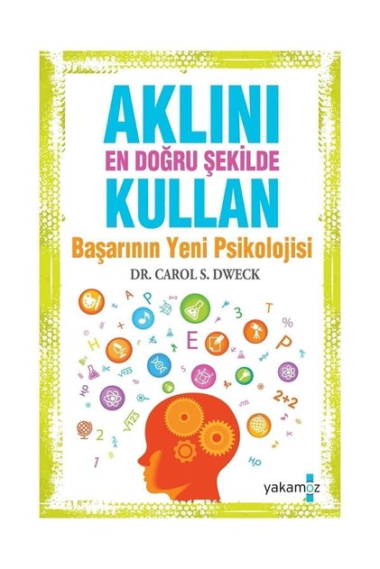 Dr. Carol S. Dweck-aklını En Doğru Şekilde Kullan - Başarının Yeni Psi 9786053845539