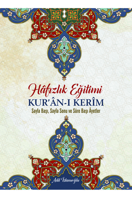 Hafızlık Eğitimi Kitabı Kur’anı Kerim Sayfa başı, Sayfa sonu ve Sure başı Ayetler, Adil İslamoğlu