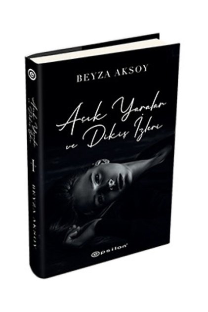 Açık Yaralar Ve Dikiş Izleri (Hardcover) Beyza Aksoy