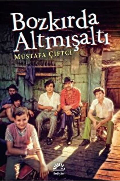 Bozkırda Altmışaltı, Mustafa Çiftçi, Iletişim Yayınları, Bozkırda Altmışaltı Kitabı, 160 Sayfa