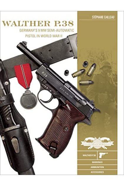 Walther P38 Germanys 9 Mm Semiautomatic Pistol In World War Ii