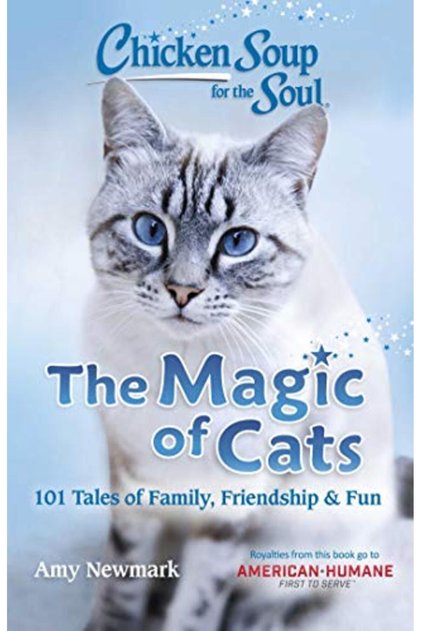 Chicken Soup For The Soul The Magic Of Cats 101 Tales Of Family Friendship & Fun