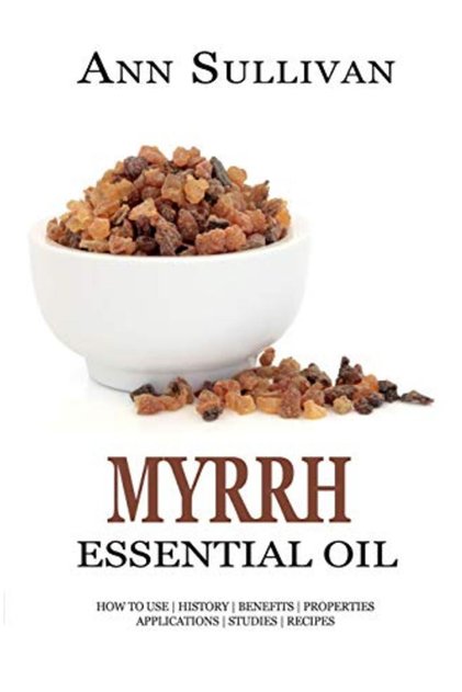 Myrrh Essential Oil Benefits Properties Applications Studies & Recipes