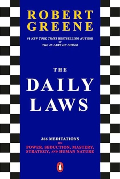 The Daily Laws 366 Meditations On Power Seduction Mastery Strategy And Human Nature