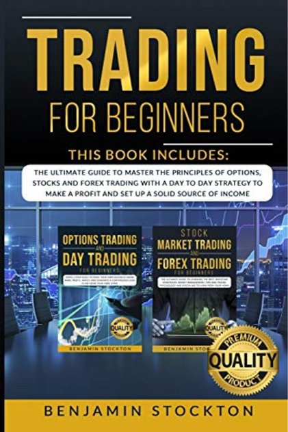 Trading For Beginners The Ultimate Guide To Master The Principles Of Options Stocks And Forex Trad