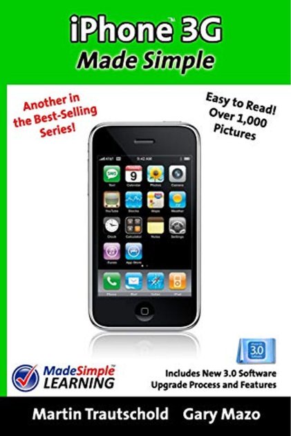 iPhone 3G Made Simple : يتضمن عملية ترقية برنامج 3.0 الجديد وميزاته