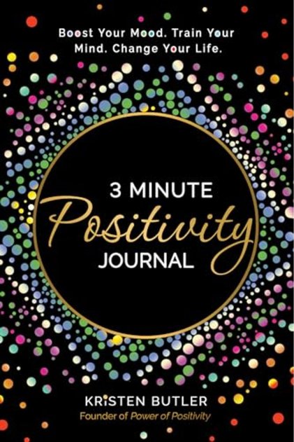 3 Minute Positivity Journal ارتقِ بحالة روحيتك وتدريب عقلك وتغيير حياتك