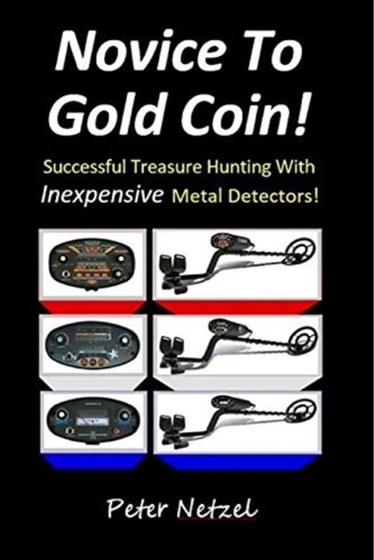 Novice To Gold Coin Successful Treasure Hunting With Inexpensive Metal Detectors