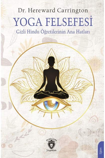 Yoga Felsefesi Gizli Hindu Öğretilerinin Ana Hatları -Hereward Carrington-