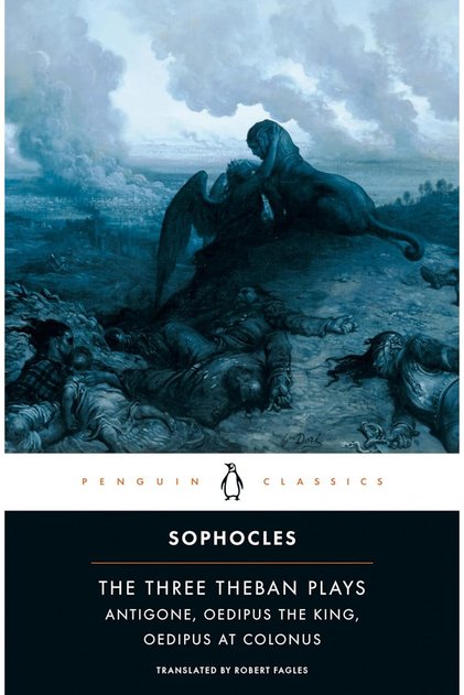 The Three Theban Plays: Antigone, Oedipus The King, Oedipus At Colonus - Sophocles