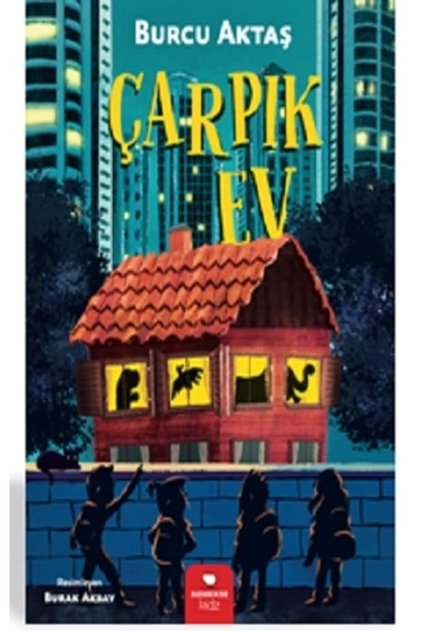 Çarpık Ev / Burcu Aktaş / Redhouse Kidz Yayınları / 9786256998308