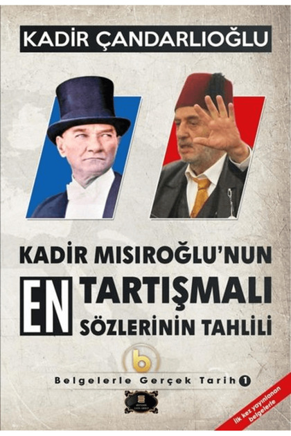 Kadir Mısıroğlu'nun En Tartışmalı Sözlerinin Tahlili - Belgelerle Gerçek Tarih 1 / 9786256798717