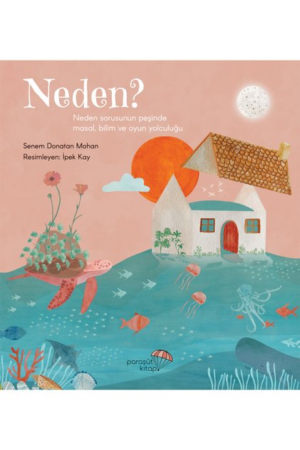 Neden?: Neden Sorusunun Peşinde Masal, Bilim Ve Oyun Yolculuğu