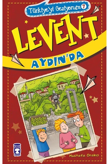Levent Aydın'da - Türkiye'yi Geziyorum 7 Mustafa Orakçı Kitabı 96 Sayfa Timaş Çocuk