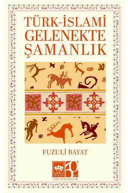 Türk - İslami Gelenekte Şamanlık / Fuzuli Bayat