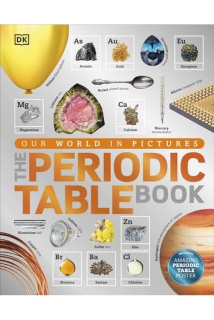 The Periodic Table Book: A Visual Encyclopedia of the Elements