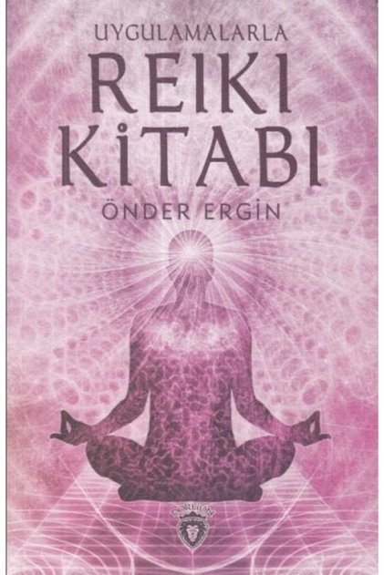 Uygulamalarla Reiki Kitabı