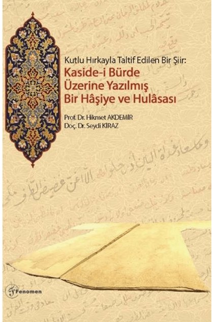 Kutlu Hırkayla Taltif Edilen Bir Şiir: Kasidei Bürde Üzerine Yazılmış Bir Haşiye ve Hulasası