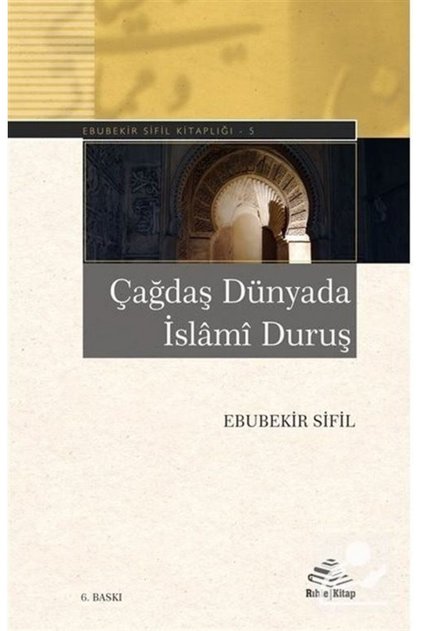Çağdaş Dünyada Islami Duruş / Ebubekir Sifil / / 9786055634087