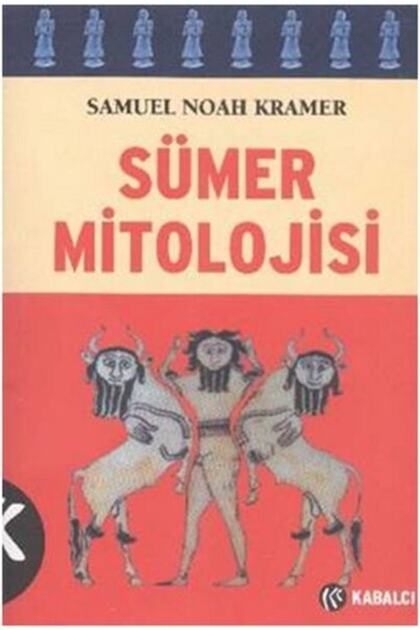 Sümer Mitolojisi kitabı Samuel Noah Kramer Kabalcı Yayınevi