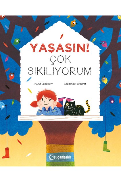 Yaşasın! Çok Sıkılıyorum Ingrid Chabbert Uçanbalık Yayınları