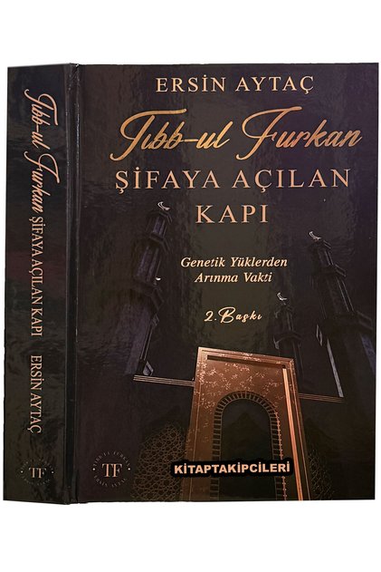 Tıbbul Furkan Kitabı Şifaya Açılan Kapı Ersin Aytaç, Genetik Yüklerden Arınma Vakti 544 Sayfa