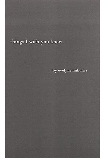 Things I Wish You Knew Poems Letters And Text To Honor All The Broken Hearts