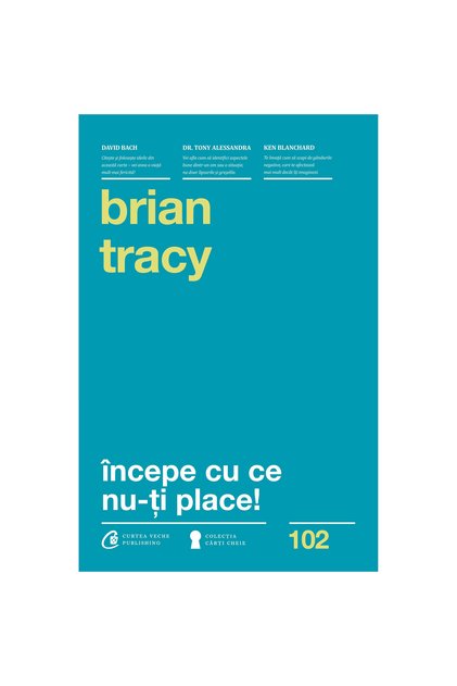 Începe cu ce nu-ți place - Brian Tracy