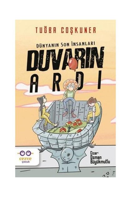 Duvarın Ardı Dünyanın Son İnsanları / / Tuğba Coşkuner