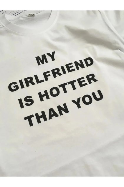 Unisex My Girlfriend Is Hotter Than You Written T-shirt