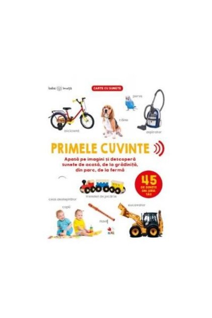 Bebe invata. Primele cuvinte. 45 de sunete din jurul tau