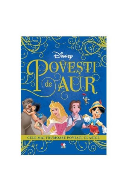 Povesti de aur. Cele mai frumoase povesti clasice, Disney