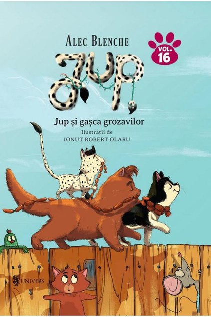 Jup, un pisoi de soi. Volumul XVI: Jup si gasca grozavilor, Alec Blenche