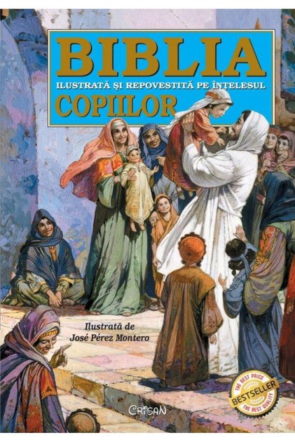 Biblia ilustrata si repovestita pe intelesul copiilor. Editia a 7-a, Jose Perez Montero