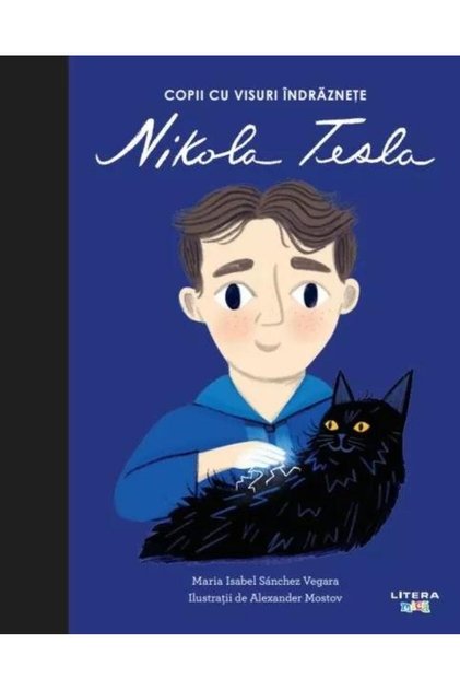 Nikola Tesla. Volumul 16. Copii cu visuri indraznete, Maria Isabel Sanchez Vegara