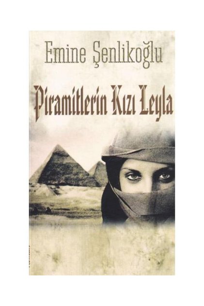 Piramitlerin Kızı Leyla / Mektup Yayınları / Emine Şenlikoğlu