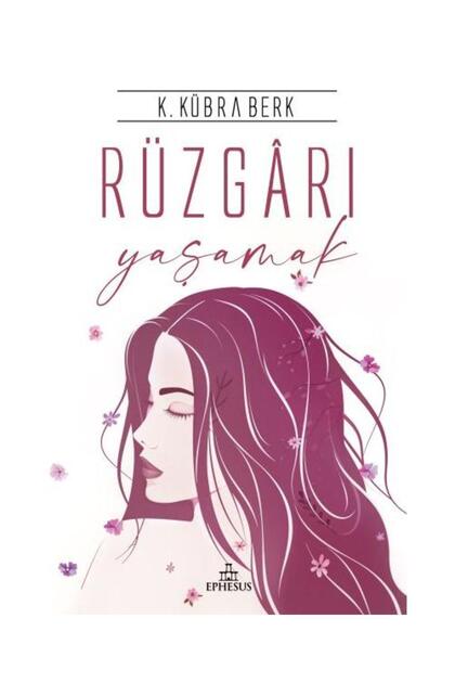Rüzgarı Yaşamak Hardcover / Ephesus Yayınları / K. Kübra Berk